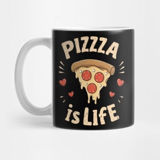 Pizza is life Mug